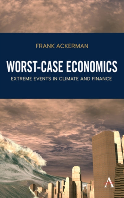 Book cover of: Worst-Case Economics. By: Frank Ackerman