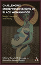 Book cover of: Challenging Misrepresentations of Black Womanhood. By: Marquita M. Gammage