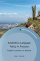 Book cover of: Restrictive Language Policy in Practice. By: Amy J. Heineke