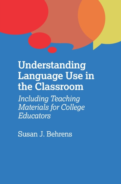 Book cover of: Understanding Language Use in the Classroom. By: Susan J. Behrens