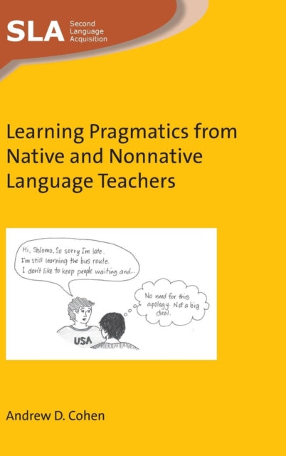 Book cover of: Learning Pragmatics from Native and Nonnative Language Teachers. By: Andrew D. Cohen