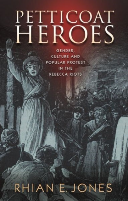 Book cover of: Petticoat Heroes. By: Rhian E. Jones