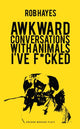 Book cover of: Awkward Conversations with Animals I've F*cked. By: Rob Hayes