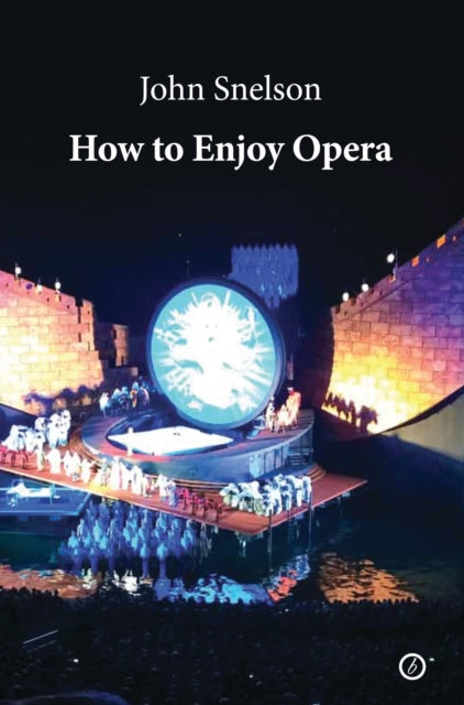 Book cover of: How to Enjoy Opera. By: John Snelson