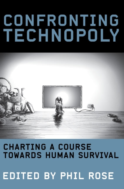 Book cover of: Confronting Technopoly. By: Phil Rose