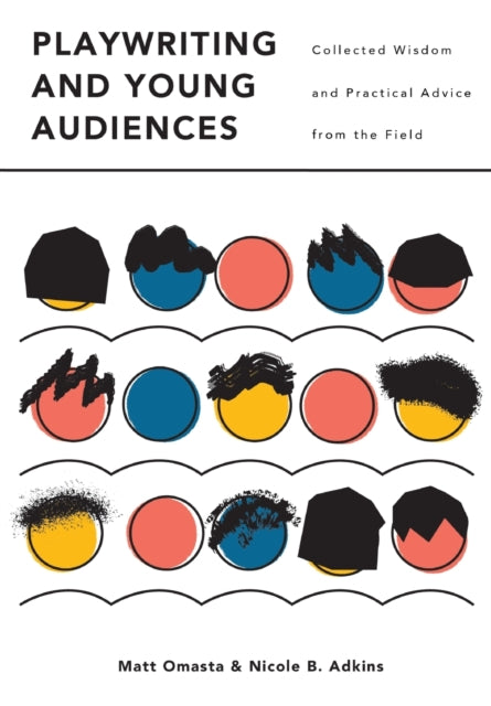 Book cover of: Playwriting and Young Audiences. By: Matt Omasta