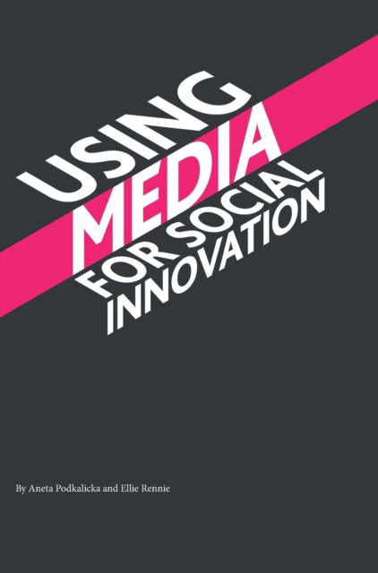 Book cover of: Using Media for Social Innovation. By: Aneta Padkalicka