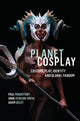 Book cover of: Planet Cosplay. By: Paul Mountfort