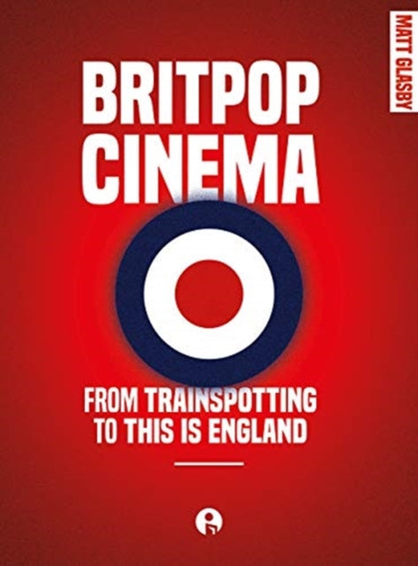 Book cover of: Britpop Cinema. By: Matt Glasby