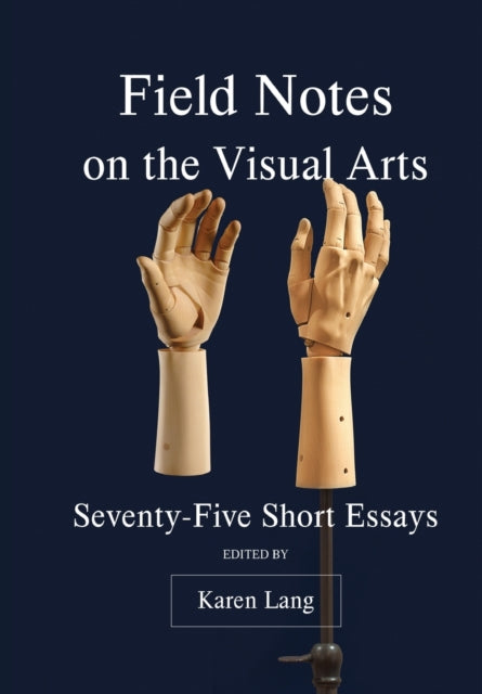 Book cover of: Field Notes on the Visual Arts. By: Karen Lang