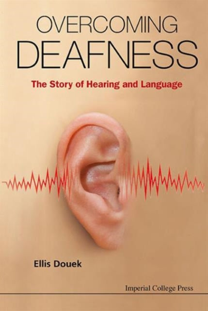 Book cover of: Overcoming Deafness: The Story Of Hearing And Language. By: Ellis Douek