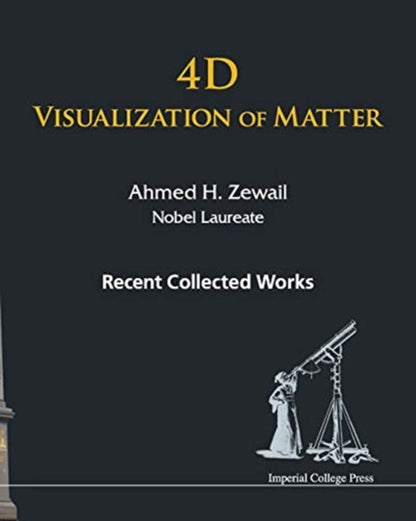 Book cover of: 4d Visualization Of Matter: Recent Collected Works Of Ahmed H Zewail, Nobel Laureate. By: Ahmed H. ZEWAIL