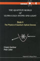 Book cover of: Quantum World Of Ultra-cold Atoms And Light, The - Book Ii: The Physics Of Quantum-optical Devices. By: C. W. Gardiner