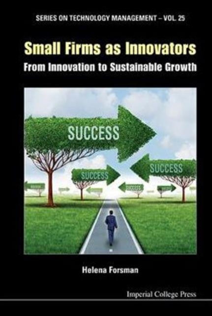 Book cover of: Small Firms As Innovators: From Innovation To Sustainable Growth. By: Helena Forsman