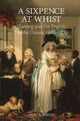 Book cover of: Sixpence at Whist: Gaming and the English Middle Classes, 1680-1830. By: Janet E. Mullin