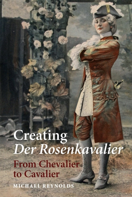 Book cover of: Creating Der Rosenkavalier. By: Michael Reynolds