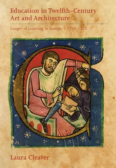 Book cover of: Education in Twelfth-Century Art and Architecture. By: Laura Cleaver