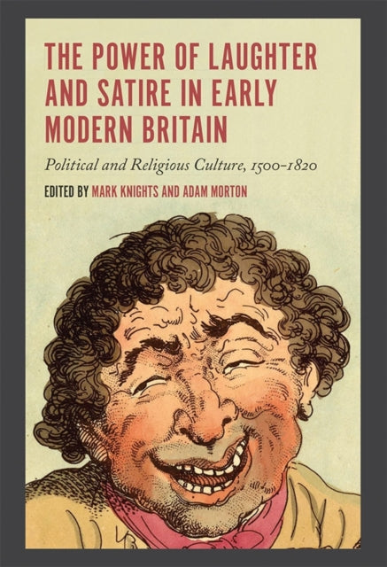 Book cover of: Power of Laughter and Satire in Early Modern Britain. By: Mark Knights