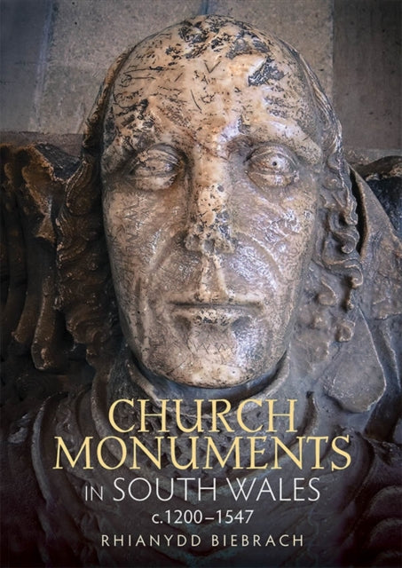 Book cover of: Church Monuments in South Wales, c.1200-1547. By: Rhianydd Biebrach