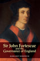 Book cover of: Sir John Fortescue and the Governance of England. By: Margaret Kekewich