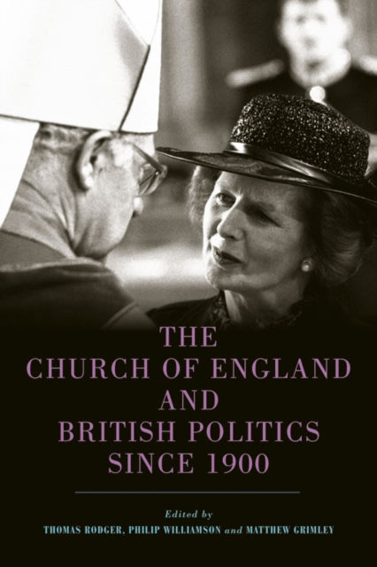 Book cover of: Church of England and British Politics since 1900. By: Thomas Rodger