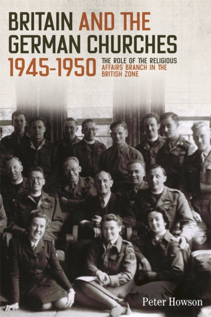 Book cover of: Britain and the German Churches, 1945-1950. By: Peter Howson