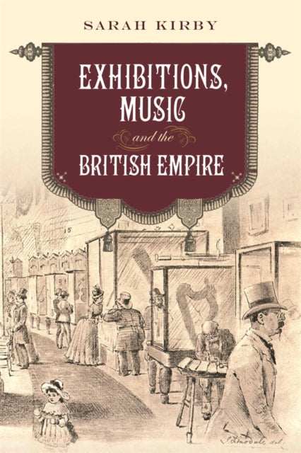 Book cover of: Exhibitions, Music and the British Empire. By: Sarah Kirby