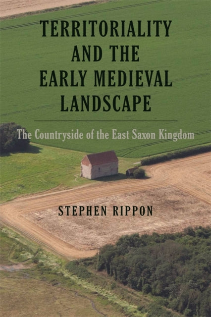 Book cover of: Territoriality and the Early Medieval Landscape. By: Stephen Rippon