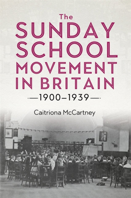 Book cover of: Sunday School Movement in Britain, 1900-1939. By: Caitriona McCartney