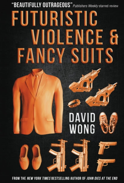 Book cover of: Futuristic Violence and Fancy Suits. By: David Wong