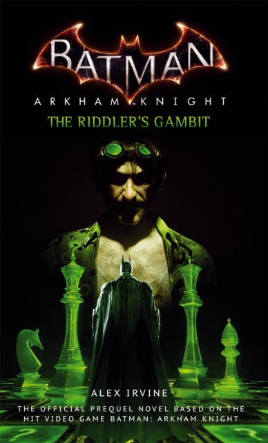 Book cover of: Batman: Arkham Knight - The Riddler's Gambit. By: Alex Irvine