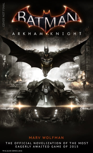 Book cover of: Batman Arkham Knight: The Official Novelization. By: Marv Wolfman