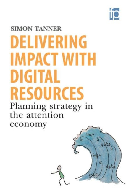 Book cover of: Delivering Impact with Digital Resources. By: Simon Tanner