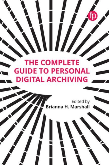 Book cover of: Complete Guide to Personal Digital Archiving. By: Brianna H. Marshall
