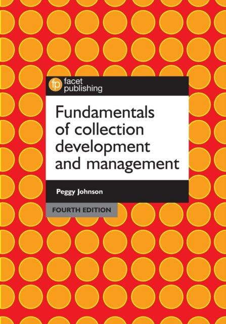 Book cover of: Fundamentals of Collection Development and Management. By: Peggy Johnson