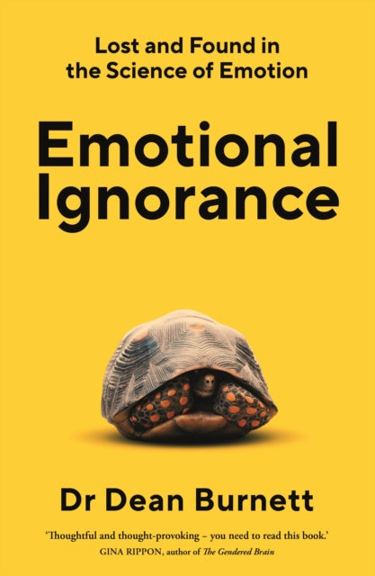 Book cover of: Emotional Ignorance. By: Dean Burnett