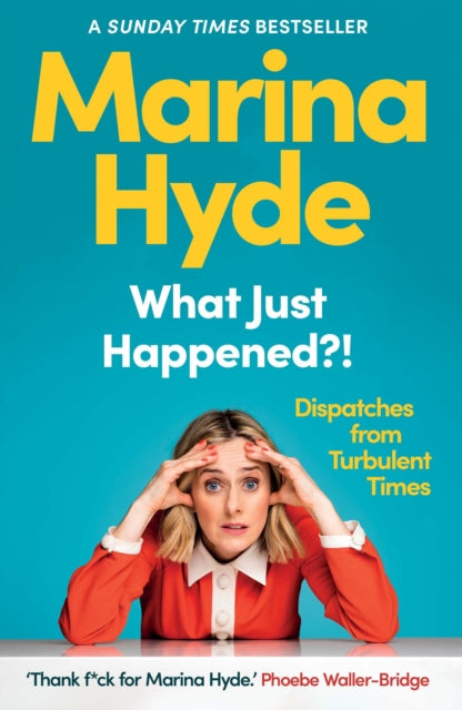 Book cover of: What Just Happened?!. By: Marina Hyde