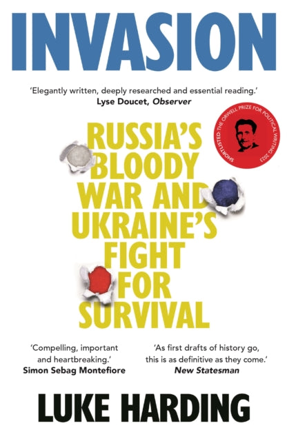 Invasion, Russia’s Bloody War and Ukraine’s Fight for Survival 9781783352777 HARDING L