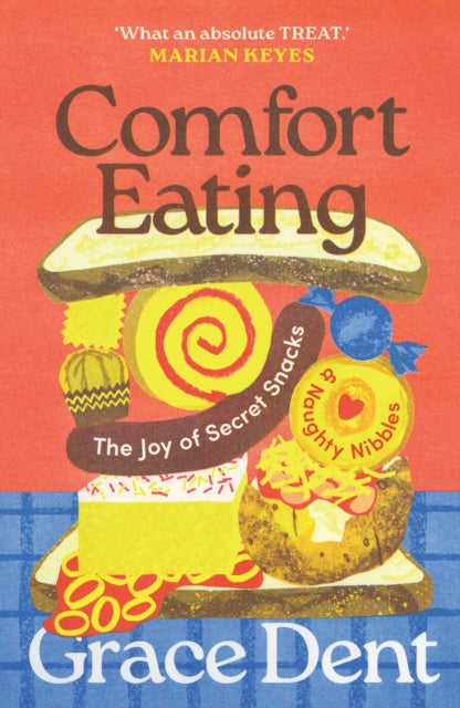 Comfort Eating, The Joy of Secret Snacks and Naughty Nibbles 9781783352876 Grace Dent