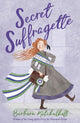 Book cover of: Secret Suffragette. By: Barbara Mitchelhill