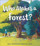 Book cover of: Who Makes a Forest?. By: Sally NICHOLLS