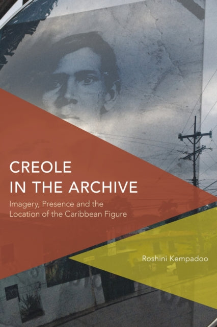Book cover of: Creole in the Archive. By: Roshini Kempadoo