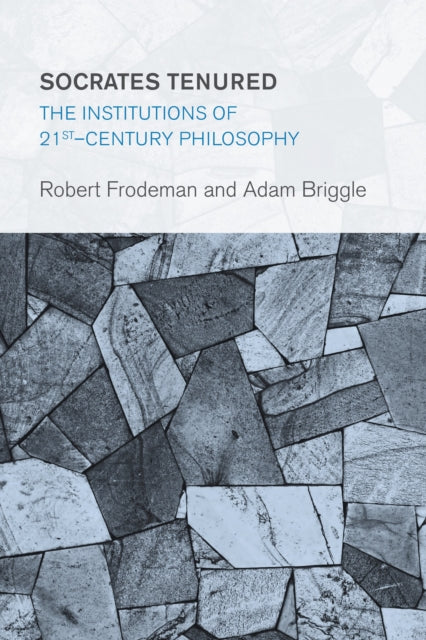 Book cover of: Socrates Tenured. By: Robert Frodeman