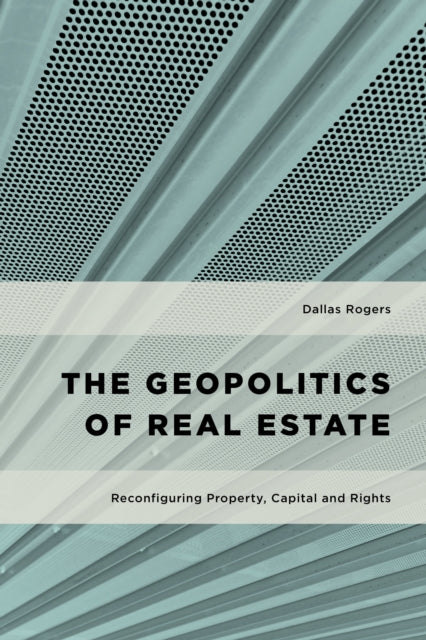 Book cover of: Geopolitics of Real Estate. By: Dallas Rogers