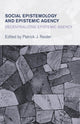 Book cover of: Social Epistemology and Epistemic Agency. By: Patrick J. Reider