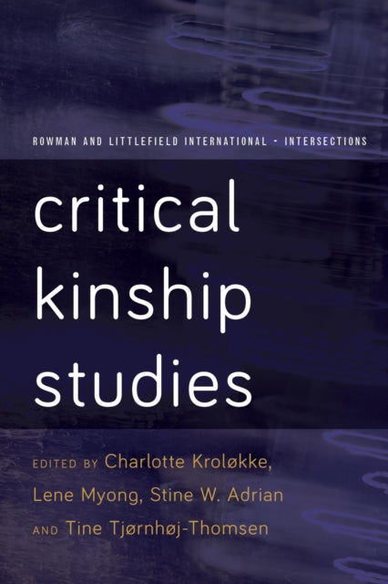 Book cover of: Critical Kinship Studies. By: Charlotte Kroløkke