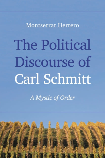 Book cover of: Political Discourse of Carl Schmitt. By: Montserrat Herrero