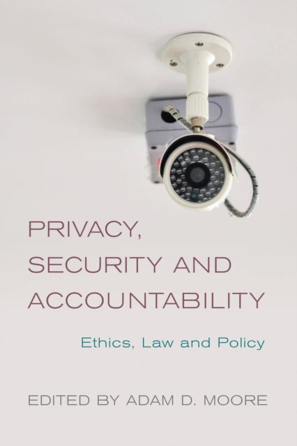 Book cover of: Privacy, Security and Accountability. By: Adam D. Moore