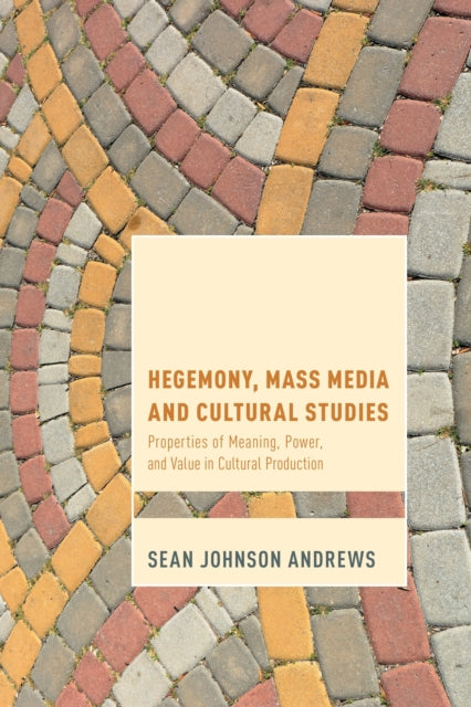 Book cover of: Hegemony, Mass Media and Cultural Studies. By: Sean Johnson Andrews