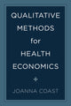 Book cover of: Qualitative Methods for Health Economics. By: Joanna Coast